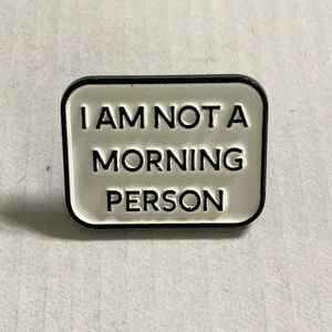 Enamel Pin I am Not A Morning Person Black & White New 1” Fun Decorative Phrase